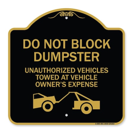 Signmission Do Not Block Dumpster Unauthorized Vehicles Towed at Owner Expense with Graphic, A-DES-BG-1818-24163 A-DES-BG-1818-24163